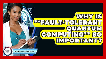 Why Is **Fault-Tolerant Quantum Computing** So Important? - Quantum Tech Explained