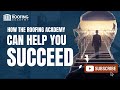 How the roofing academy can help your roofing business succeed