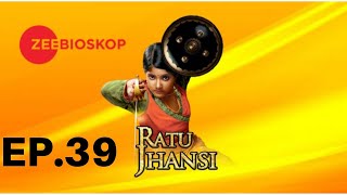 Queen of Jhansi S1 | Full Episode - 39 | Zee Cinema