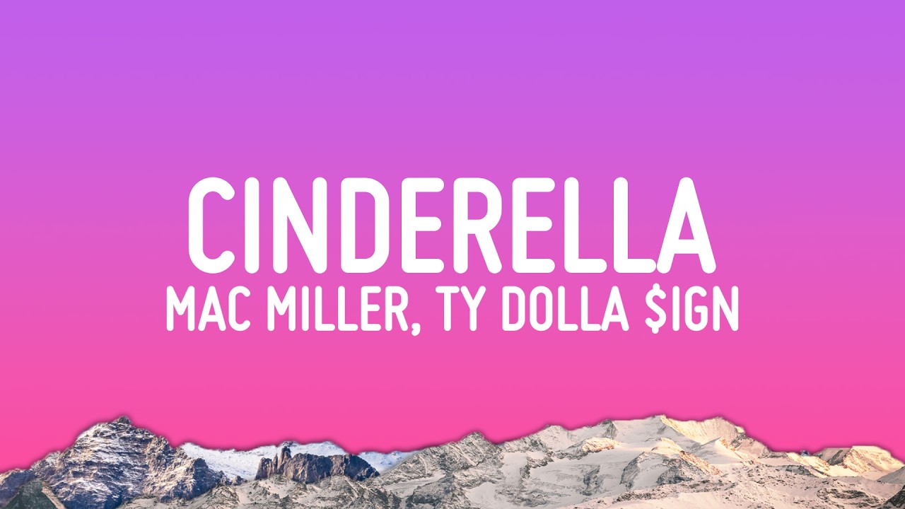 Watch Cinderella - Mac Miller (Lyrics) ft. Ty Dolla $ign on YouTube Watch Cinderella - Mac Miller (Lyrics) ft. Ty Dolla $ign on YouTube