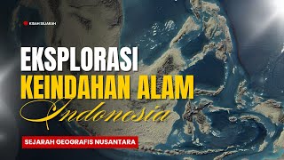 Sejarah Geografis Nusantara Proses Awal Terbentuknya Kepulauan Indonesia