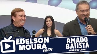 Amado Batista - Morro de Ciúmes Dela | Edelson Moura na TV 68