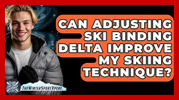 Can Adjusting Ski Binding Delta Improve My Skiing Technique? - The Winter Sport Xpert