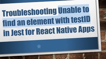 Troubleshooting Unable to find an element with testID in Jest for React Native Apps