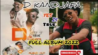 D Kandjafa - Yes Is True (Full Album 2022)