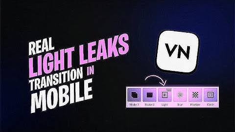 Light flash Leaks EFFECT TRANSITION in VN Mobile mobile