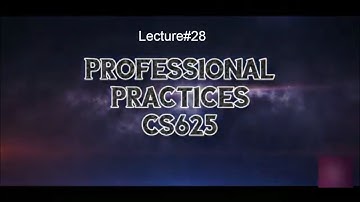 Lecture#28 "4/4 Competence,training & experience  "CS625 Professional Practices Urdu/Hindi