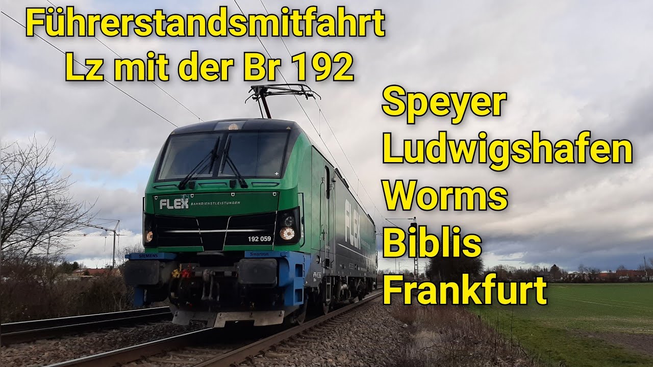 Führerstandsmitfahrt von Speyer Hbf nach Frankfurt Süd über Worms Hbf, Lz mit der Baureihe 192