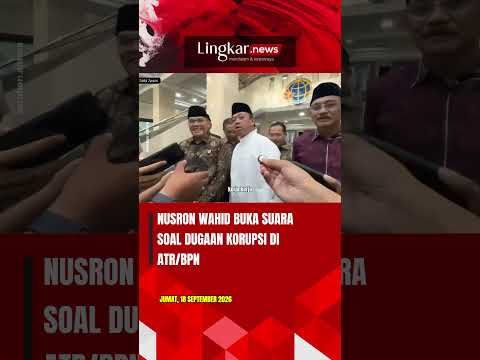 NUSRON WAHID BUKA SUARA SOAL DUGAAN KORUPSI DI ATR/BPN
