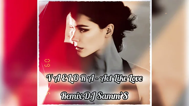 V A E L O R A - Act Like Love - Remix By DJ Samm’S