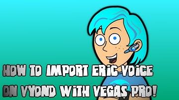 How To Import Eric Voice On Vyond With Vegas Pro!