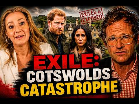 Why Harry & Meghan’s Cotswolds "Exile" Is Already a Catastrophe