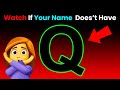 Watch This Video If Your Name Doesn't Have Letter Q... (Hurry Up!)