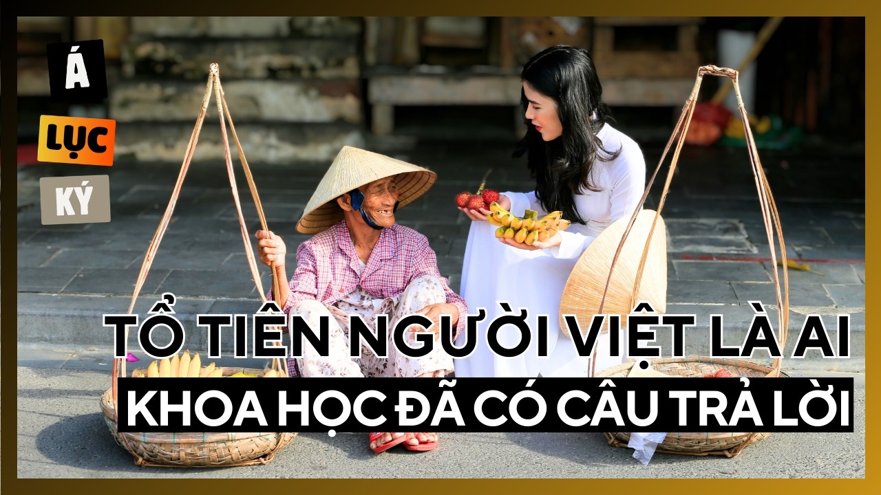 NGƯỜI VIỆT ĐẾN TỪ ĐÂU? PHẦN 2: BÍ MẬT TRÊN BÀN THỜ TỔ TIÊN