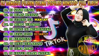 DJ DANGDUT PILIHAN PALING POPULER NONSTOP FULL ALBUM SLOW 2021 🎧 DJ NASIB BUNGA - DJ BULAN BINTANG