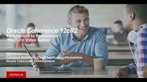Coherence 12.2.1 - Persistence - Part 1