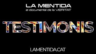 La Mentida - El Documental De La Veritat - Testimonis