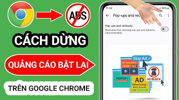 Cách chặn quảng cáo bật lên trên Google Chrome