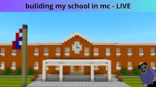 buliding my school in mc - LIVE