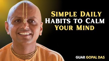 Simple Daily Habits to Calm Your Mind | Guar Gopal Das