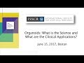 "Organoids: What is the Science and What are the Clinical Applications?" -15 June, 2017