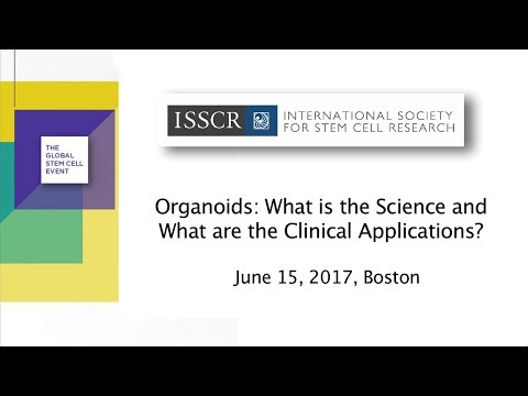 "Organoids: What is the Science and What are the Clinical Applications?" -15 June, 2017