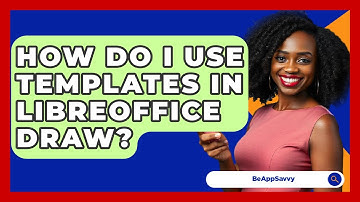 How Do I Use Templates In LibreOffice Draw? - Be App Savvy