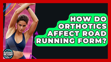 How Do Orthotics Affect Road Running Form? - Running Beyond Limits
