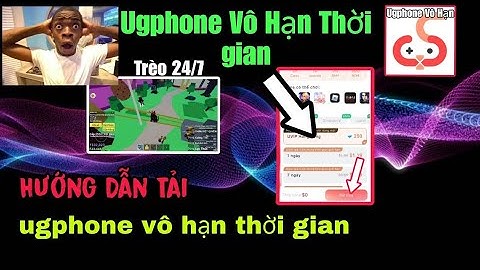 CÁCH SỬA LỖI VĂNG TRÊN UGPHONE MOD VÔ HẠN - NO VPN , MƯỢT MÀ HƠN , THOÁT GAME VẪN TREO...