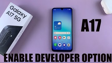 Samsung Galaxy A17 5G: How To Enable Developer Options