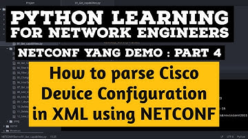NETCONF Python Example | Part 4  | Cisco IOS How to Parse configuration in XML format