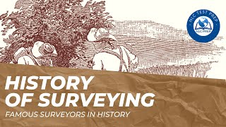 History of Land Surveying: Who were the most Famous Surveyors in History