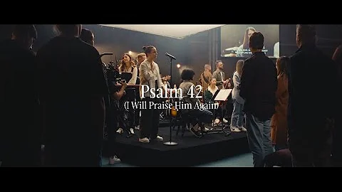 CityAlight - Psalm 42 (I Will Praise Him Again) Live