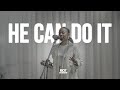 He Can Do It Feat Kelly Kalisa Sachi Basaki RIOT WORSHIP He Can Do It Feat Kelly Kalisa Sachi Basaki RIOT WORSHIP