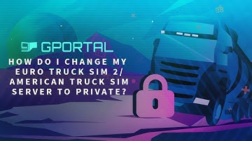 GPORTAL ETS 2/ ATS Server – How to change your Server to private