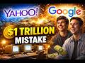 The $1 Trillion Mistake Yahoo Made