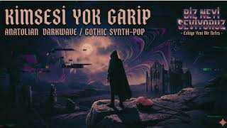 Kimsesi Yok Garip - Anatolian Darkwave / Gothic Synth-Pop (Muhlis Akarsu) | Eskiye Yeni Bir Nefes