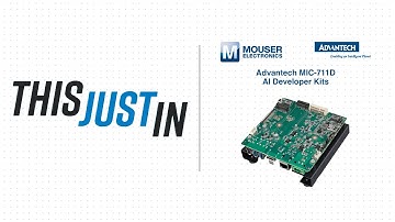 Advantech MIC-711D AI Developer Kits: This Just In | Mouser Electronics