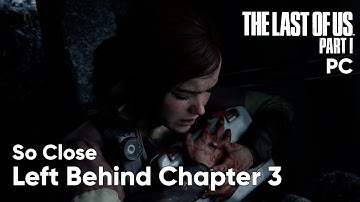 The Last of Us PC Walkthrough. Left Behind Chapter 3 So Close