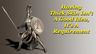 Thick Skin Is Earned Through Resilience..so How Do You Get That? Thick Skin Is Earned Through Resilience..so How Do You Get That?