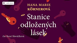 Hana Marie Körnerová - Stanice odložených lásek | Audiokniha
