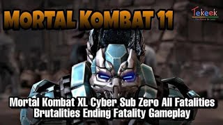 Mortal Kombat XL Cyber Sub Zero All Fatalities Brutalities Ending Fatality Gameplay