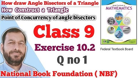 Class 9 exercise 10.2 NBF Maths Ex 10.2 national book foundation maths | Angle Bisectors a triangle