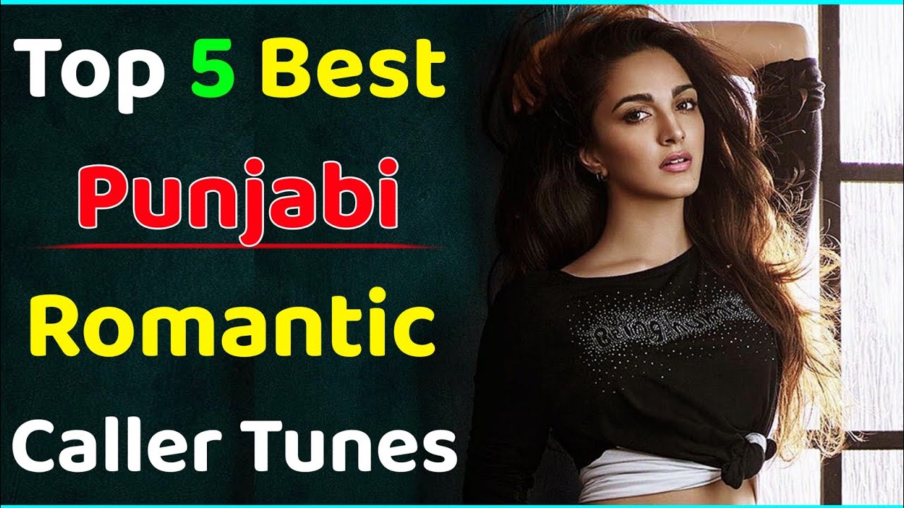 Top 5 Best Punjabi Romantic Caller Tunes Best Caller Tunes Songs