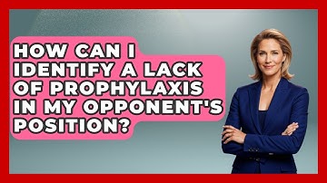 How Can I Identify A Lack Of Prophylaxis In My Opponent