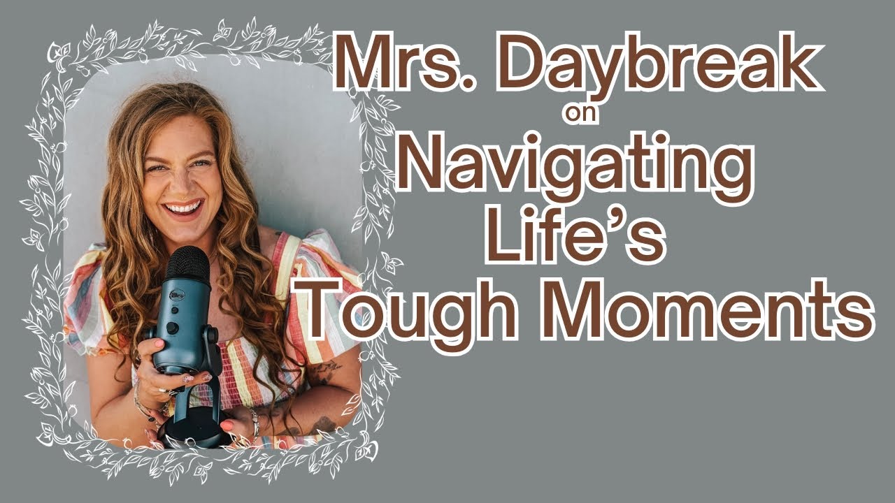 Mrs. Daybreak Speaks On Life's Tough Moments