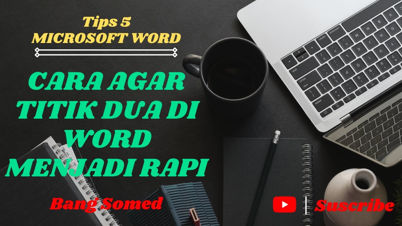 CARA AGAR TITIK DUA DI MICROSOFT WORD MENJADI RAPI - YouTube