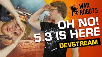 War Robots Devstream: 5.3 HAS ARRIVED!  [16.08.2019]