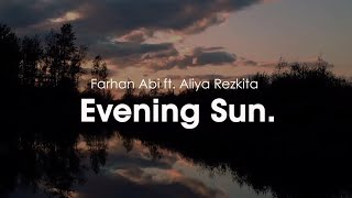 Farhan Abi ft. Aliya Rezkita - Evening Sun (Lyric Video)