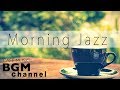 Morning Jazz - Relaxing Jazz & Bossa Nova Music - Instrumental Cafe Music For Relax, Study